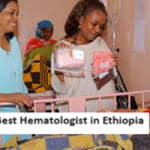 Best Hematologist in Ethiopia