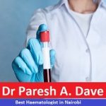 Dr Paresh A. Dave Best Haematologist in Nairobi – Get Appointment