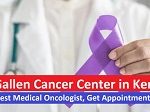 St.Gallen Cancer Center in Kenya – Find Best Medical Oncologist, Get Appointment