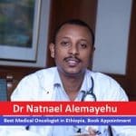 Dr Natnael Alemayehu – Best Medical Oncologist in Ethiopia, Book Appointment