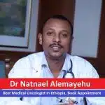 Dr Natnael Alemayehu – Best Medical Oncologist in Ethiopia, Book Appointment