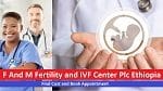 F And M Fertility and IVF Center Plc Ethiopia - Find Cost and Book Appointment
