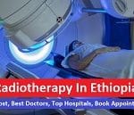 Radiotherapy In Ethiopia – Find Cost, Best Doctors, Top Hospitals, Book Appointment
