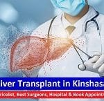 Liver Transplant in Kinshasa – Get Pricelist, Best Surgeons, Hospital & Book Appointment