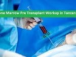 Bone Marrow Pre Transplant Workup in Tanzania